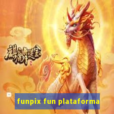 funpix fun plataforma